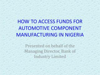 HOW TO ACCESS FUNDS FOR AUTOMOTIVE COMPONENT MANUFACTURING IN NIGERIA
