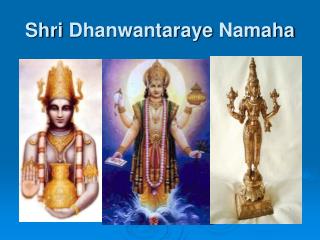 Shri Dhanwantaraye Namaha