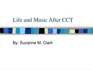 Life and Music After CCT