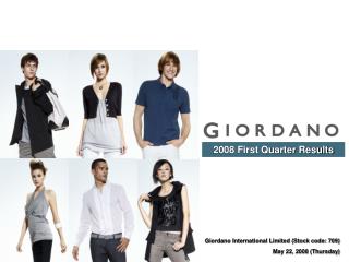 Giordano International Limited (Stock code: 709) May 22, 2008 (Thursday)