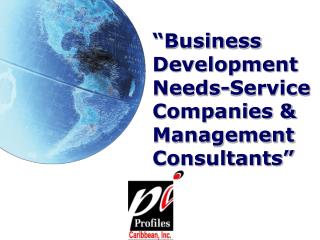“Business Development Needs-Service Companies &amp; Management Consultants”