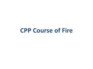 CPP Course of Fire