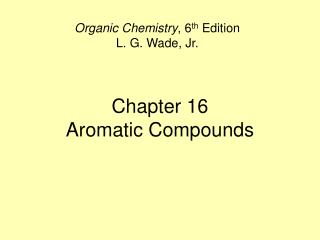 Chapter 16 Aromatic Compounds