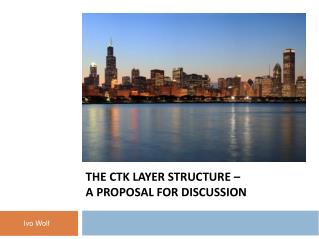The CTK Layer Structure – a Proposal for Discussion