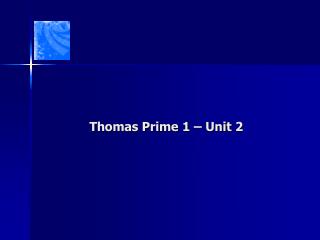 Thomas Prime 1 – Unit 2