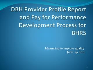 DBH Provider Profile Report and Pay for Performance Development Process for BHRS