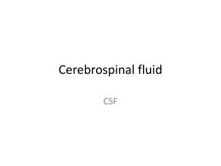 Cerebrospinal fluid