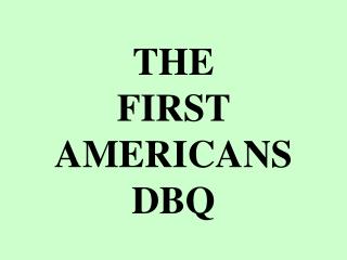 THE FIRST AMERICANS DBQ