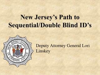 New Jersey’s Path to Sequential/Double Blind ID’s