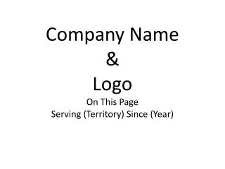 Company Name &amp; Logo On This Page Serving (Territory) Since (Year)