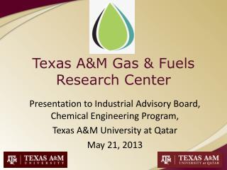Texas A&amp;M Gas &amp; Fuels Research Center