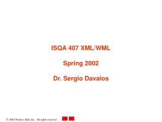 ISQA 407 XML/WML Spring 2002 Dr. Sergio Davalos