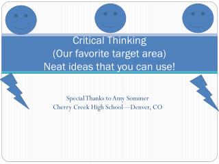 Critical Thinking (Our favorite target area) Neat ideas that you can use!