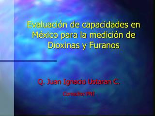 Evaluación de capacidades en México para la medición de Dioxinas y Furanos