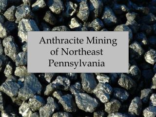 Anthracite Mining of Northeast Pennsylvania