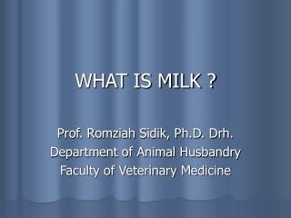 WHAT IS MILK ?