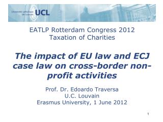 Prof. Dr. Edoardo Traversa U.C. Louvain Erasmus University, 1 June 2012