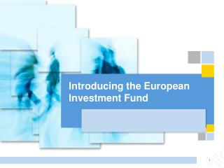 Introducing the European Investment Fund