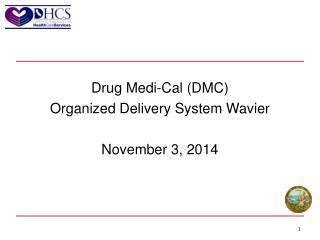 Drug Medi-Cal (DMC) Organized Delivery System Wavier November 3, 2014