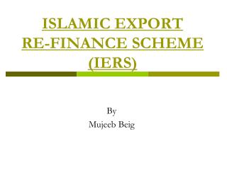 ISLAMIC EXPORT RE-FINANCE SCHEME (IERS)