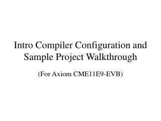 Intro Compiler Configuration and Sample Project Walkthrough