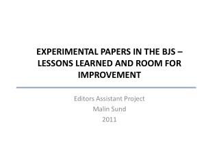 EXPERIMENTAL PAPERS IN THE BJS – LESSONS LEARNED AND ROOM FOR IMPROVEMENT