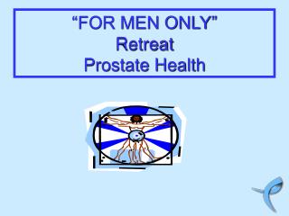 “FOR MEN ONLY” Retreat Prostate Health