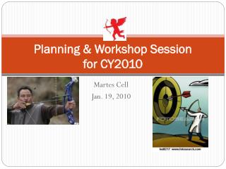 Planning &amp; Workshop Session for CY2010