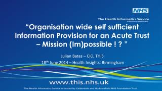 Julian Bates – CIO, THIS 18 th June 2014 – Health Insights, Birmingham