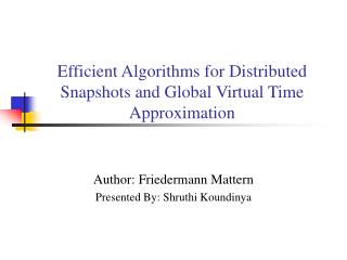 Efficient Algorithms for Distributed Snapshots and Global Virtual Time Approximation