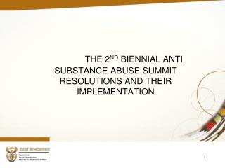 THE 2 ND BIENNIAL ANTI SUBSTANCE ABUSE SUMMIT RESOLUTIONS AND THEIR IMPLEMENTATION