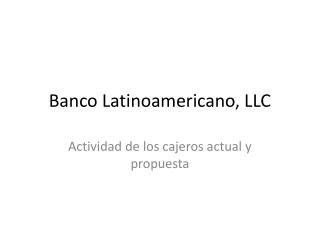 Banco Latinoamericano, LLC