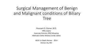 Surgical Management of Benign and Malignant conditions of Biliary Tree