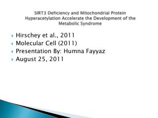 Hirschey et al., 2011 Molecular Cell (2011) Presentation By: Humna Fayyaz August 25, 2011