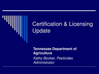 Certification &amp; Licensing Update