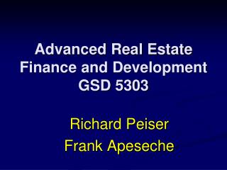 Advanced Real Estate Finance and Development GSD 5303