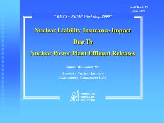 William Wendland, P.E. American Nuclear Insurers Glastonbury, Connecticut USA