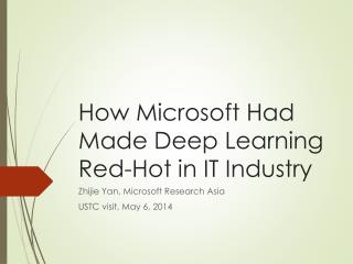 How Microsoft H ad Made Deep Learning Red-Hot in IT Industry