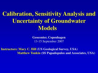 Calibration, Sensitivity Analysis and Uncertainty of Groundwater Models  