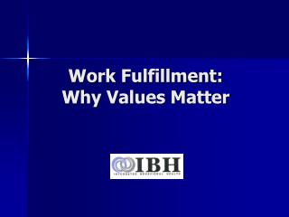 Work Fulfillment: Why Values Matter