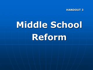 HANDOUT 3 Middle School Reform