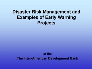 Disaster Risk Management and Examples of Early Warning Projects