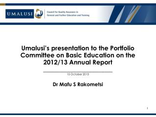 Umalusi’s presentation to the Portfolio Committee on Basic Education on the 2012/13 Annual Report