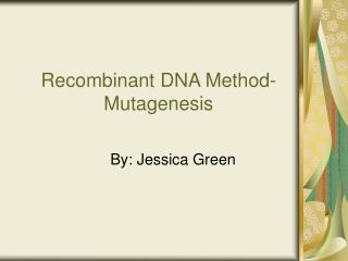 Recombinant DNA Method-Mutagenesis