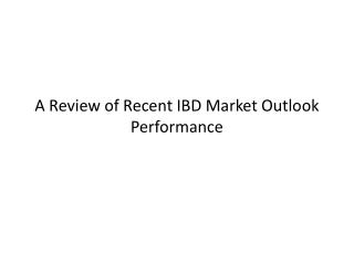A Review of Recent IBD Market Outlook Performance