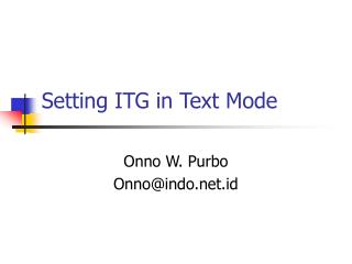 Setting ITG in Text Mode