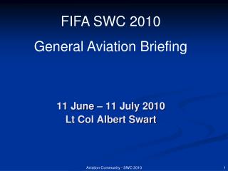 11 June – 11 July 2010 Lt Col Albert Swart