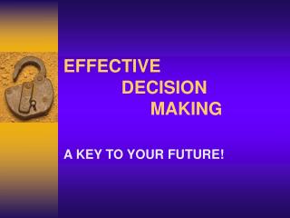 EFFECTIVE 		DECISION 			MAKING