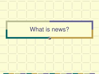 What is news?