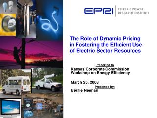 The Role of Dynamic Pricing in Fostering the Efficient Use of Electric Sector Resources